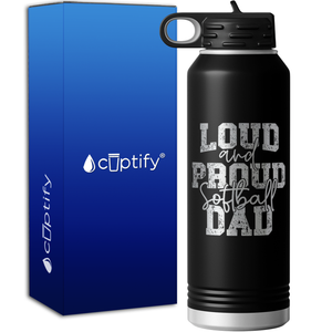 Loud and Proud Softball Dad 40oz Sport Water Bottle
