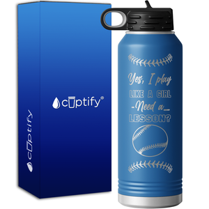 Yes, I Play Like a Girl 40oz Sport Water Bottle