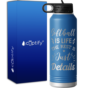 Softball is Life 40oz Sport Water Bottle