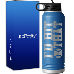 I'd Hit That Tennis Ball 40oz Sport Water Bottle