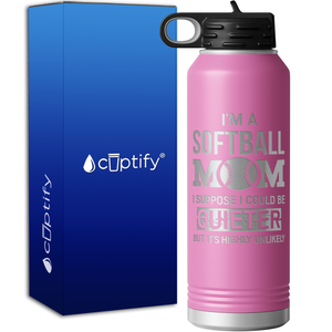 I'm a Softball Mom I Suppose I Could be Quieter 40oz Sport Water Bottle