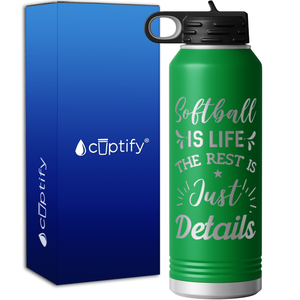 Softball is Life 40oz Sport Water Bottle