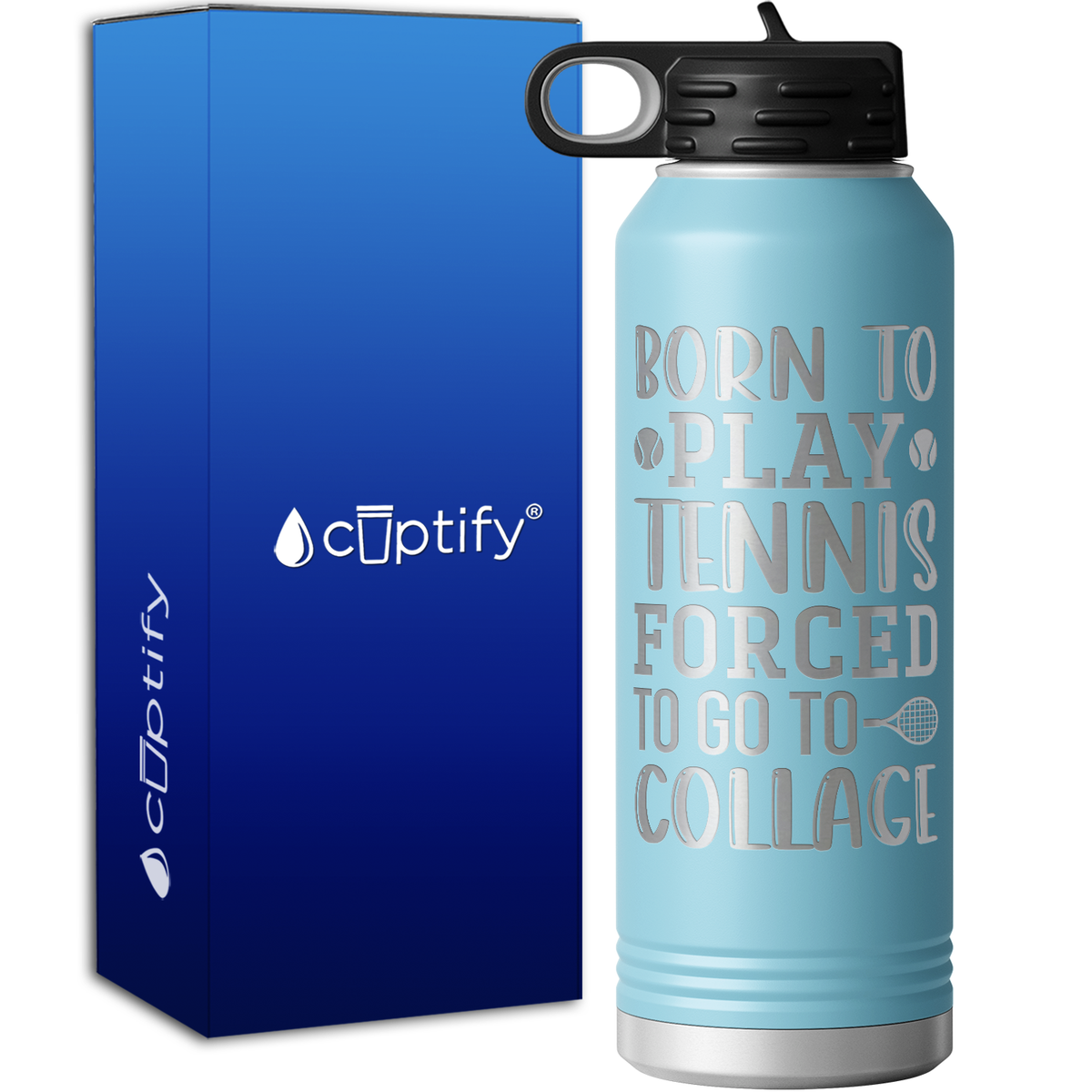Born To Play Forced to go to Collage 40oz Sport Water Bottle