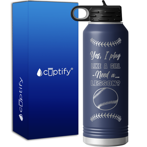 Yes, I Play Like a Girl 40oz Sport Water Bottle