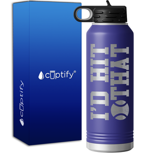 I'd Hit That Tennis Ball 40oz Sport Water Bottle