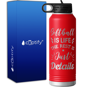 Softball is Life 40oz Sport Water Bottle