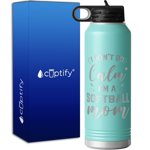 I Don't do Calm Im a Softball Mom 40oz Sport Water Bottle