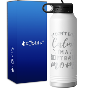 I Don't do Calm Im a Softball Mom 40oz Sport Water Bottle