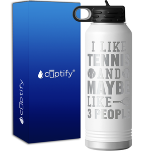 I like Tennis and Maybe LIke 3 People 40oz Sport Water Bottle