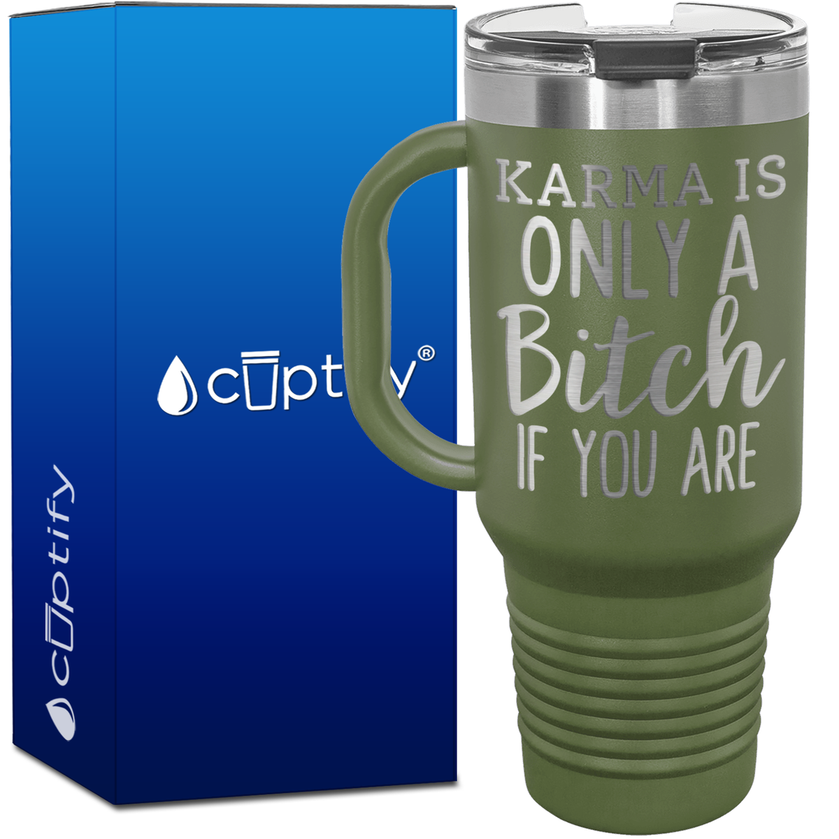 Karma is Only a Bitch if You Are 40oz Travel Mug
