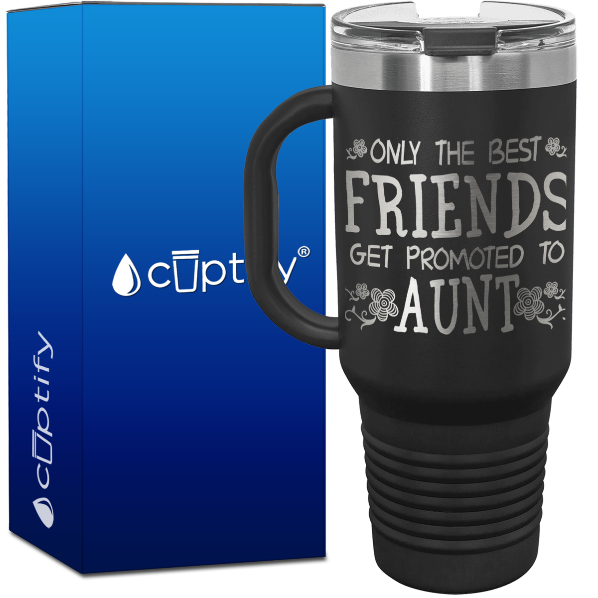Only the Best Friends Get Promoted to Aunt 40oz Aunt Travel Mug