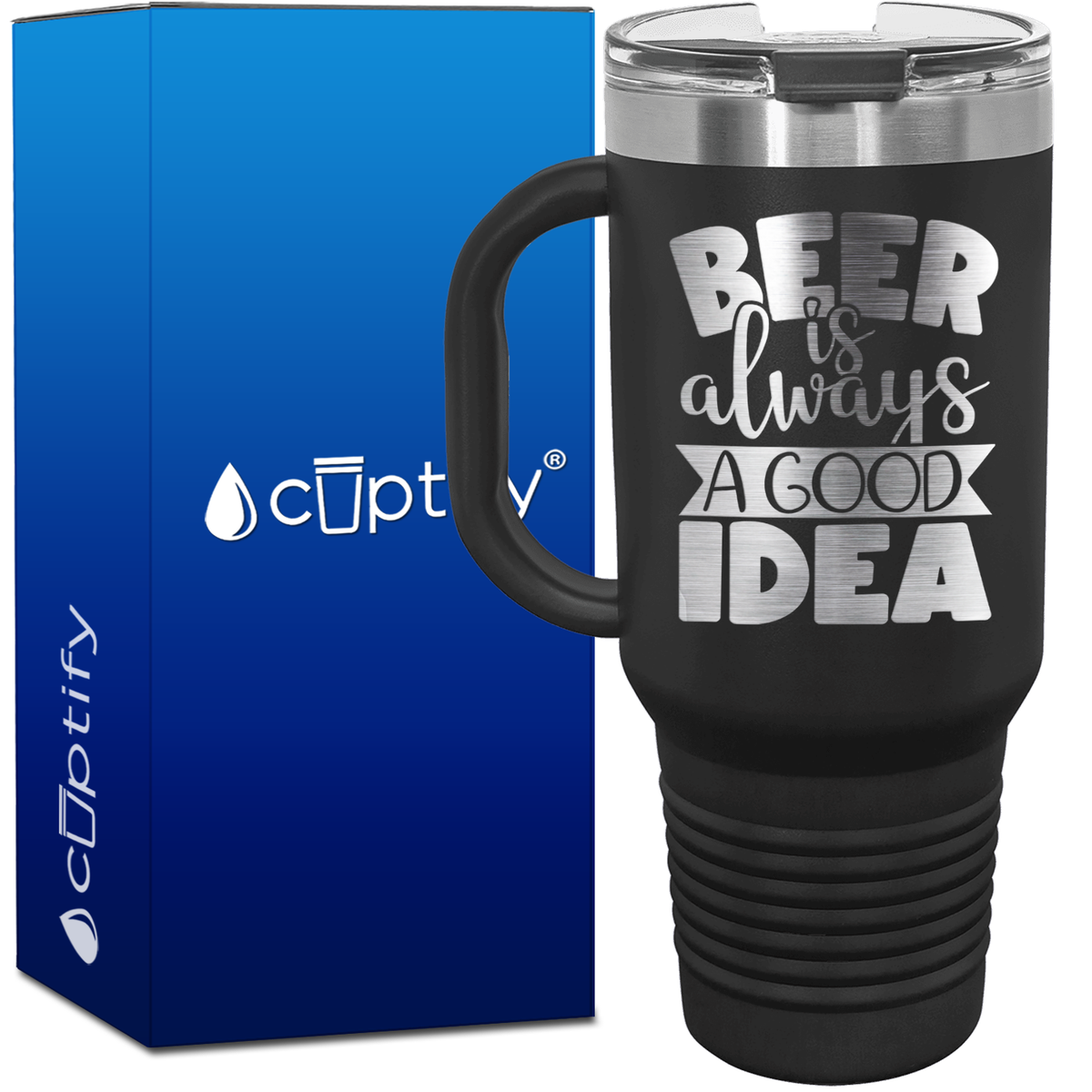 Beer is Always a Good Idea 40oz Beer Lover Travel Mug