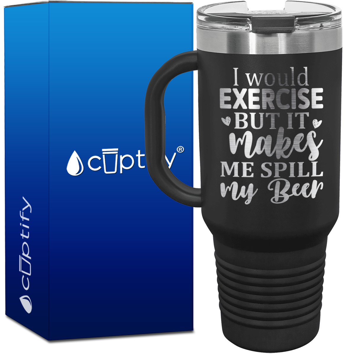 I Would Exercise But It Makes Me Spill My Beer 40oz Beer Lover Travel Mug
