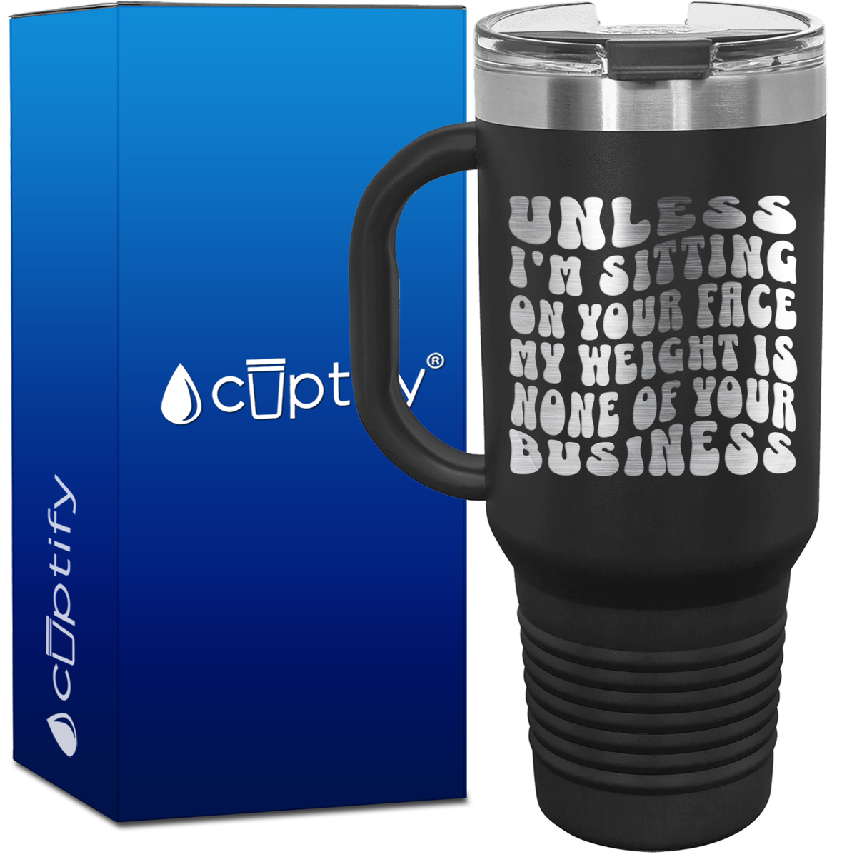 Unless I'm Sitting on Your Face 40oz Funny Travel Mug