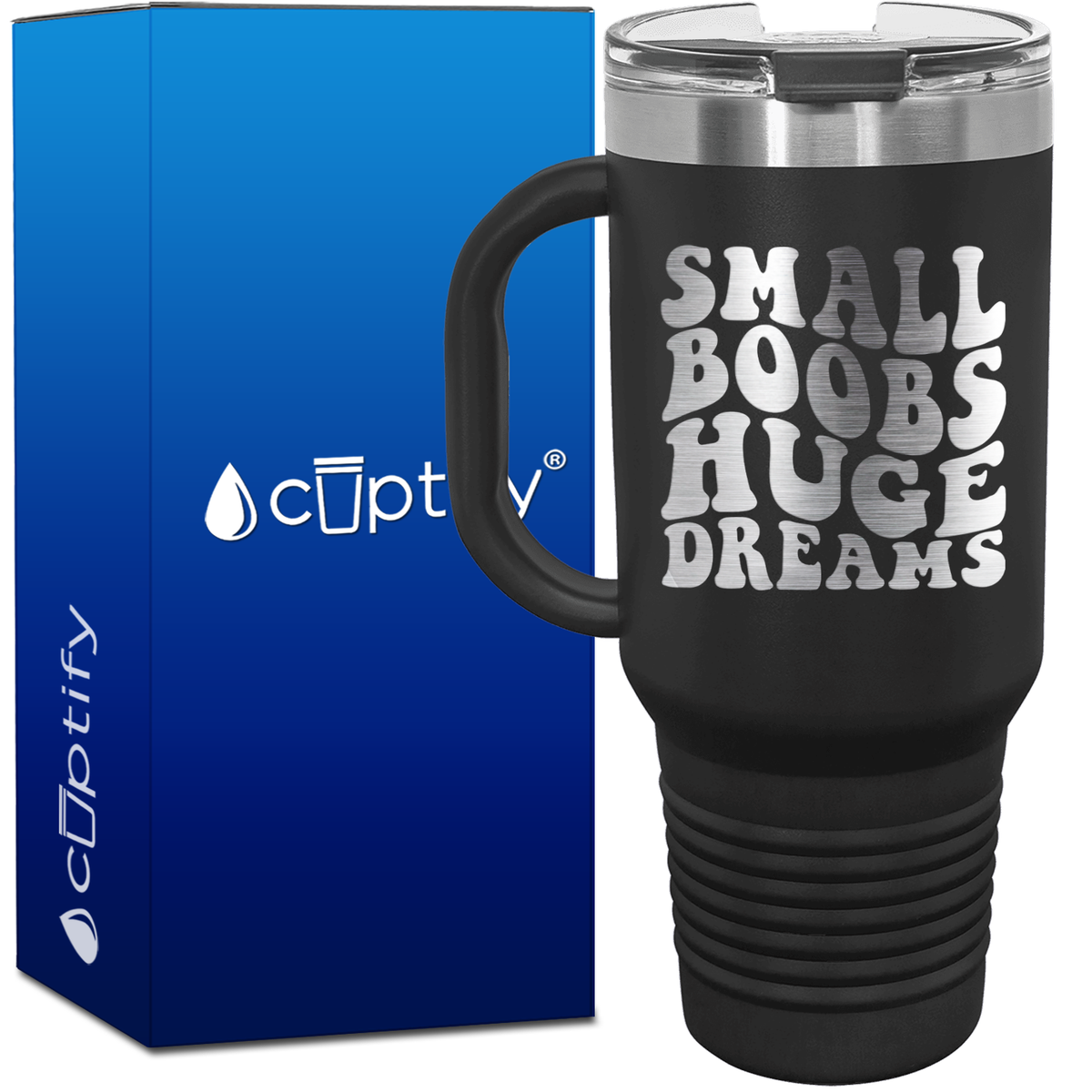 Small Boobs Huge Dreams 40oz Funny Travel Mug