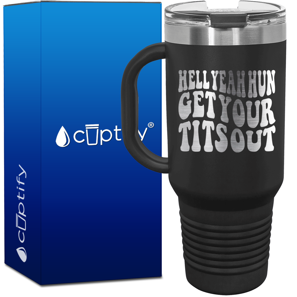 Hell Yeah Hun Get Your Tits Out 40oz Funny Travel Mug