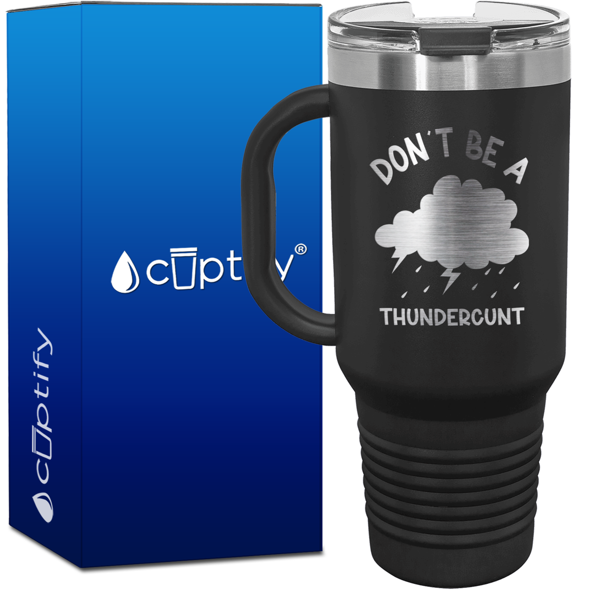 Don't be a Thundercunt 40oz Funny Travel Mug