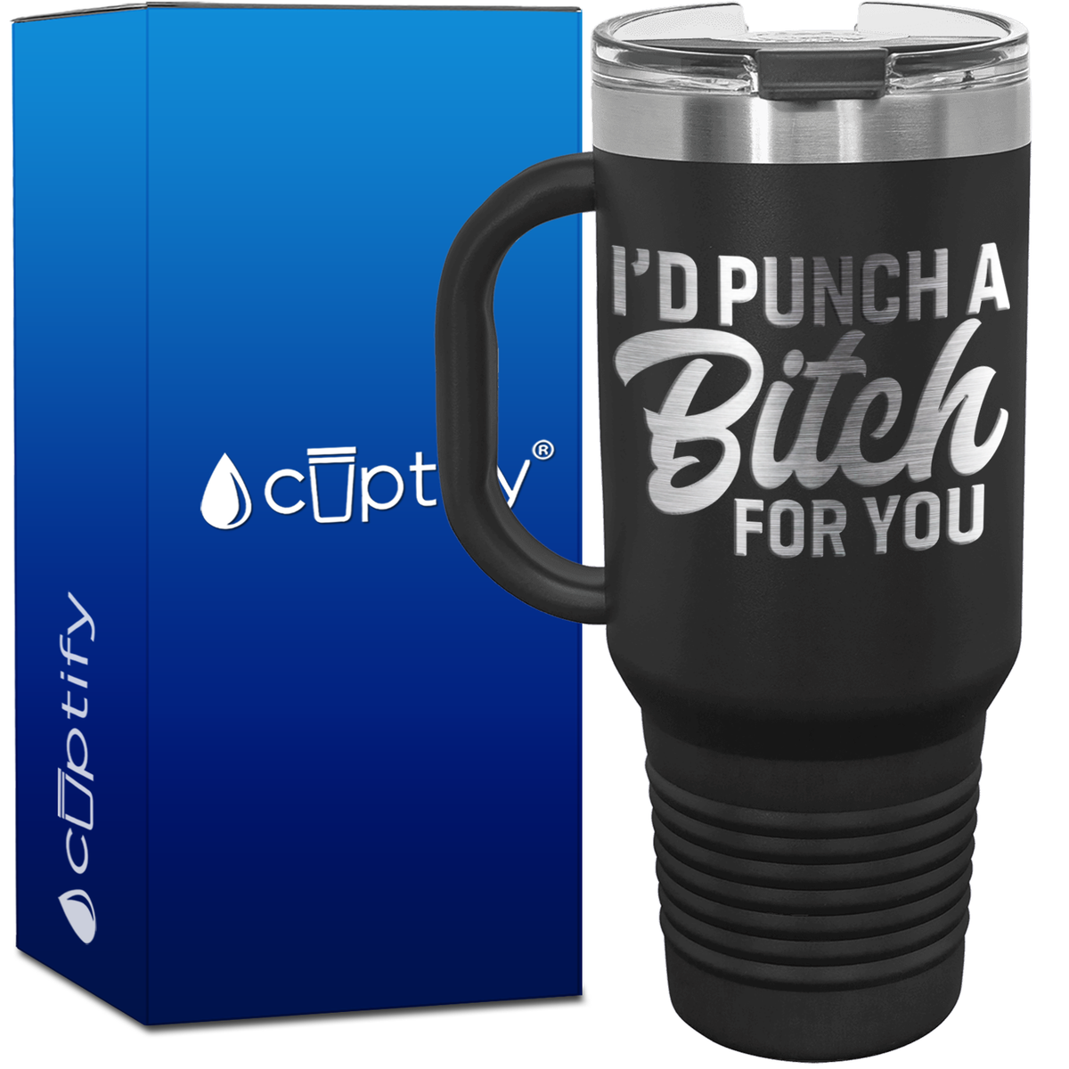 I'd Punch a Bitch for You 40oz Travel Mug