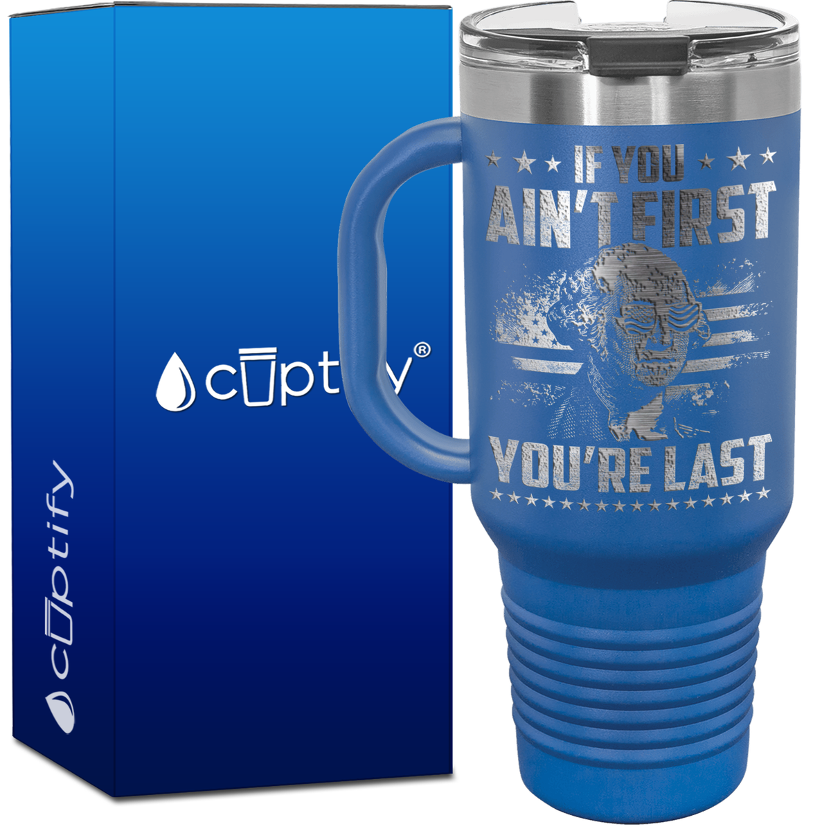 If You Ain't First You're Last 40oz 4th of July Travel Mug