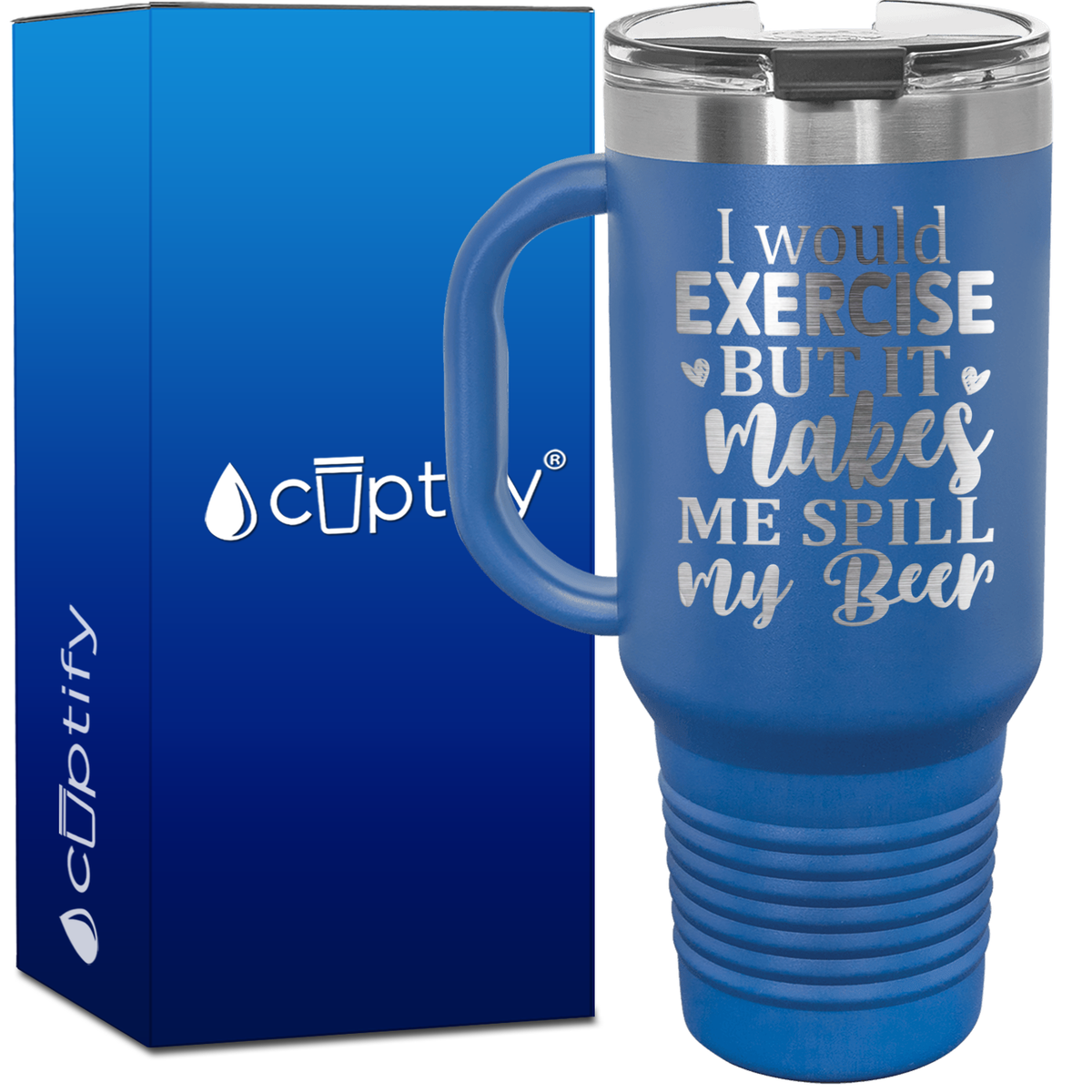 I Would Exercise But It Makes Me Spill My Beer 40oz Beer Lover Travel Mug