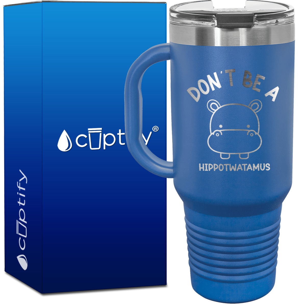 Don't be a Hippotwatamus 40oz Funny Travel Mug
