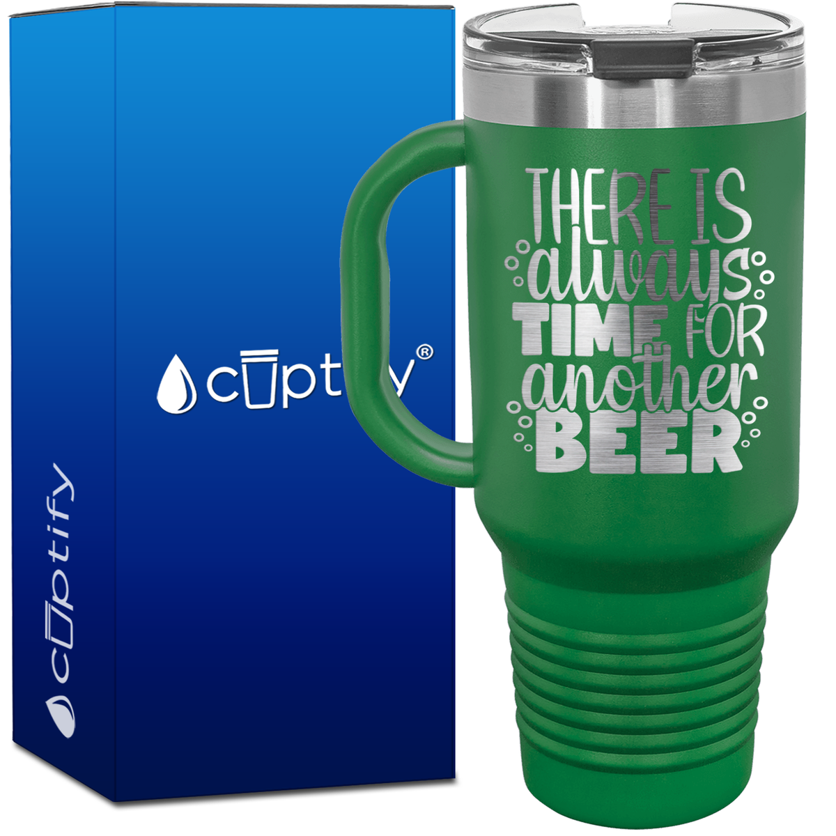 There is Always Time for Another Beer 40oz Beer Lover Travel Mug
