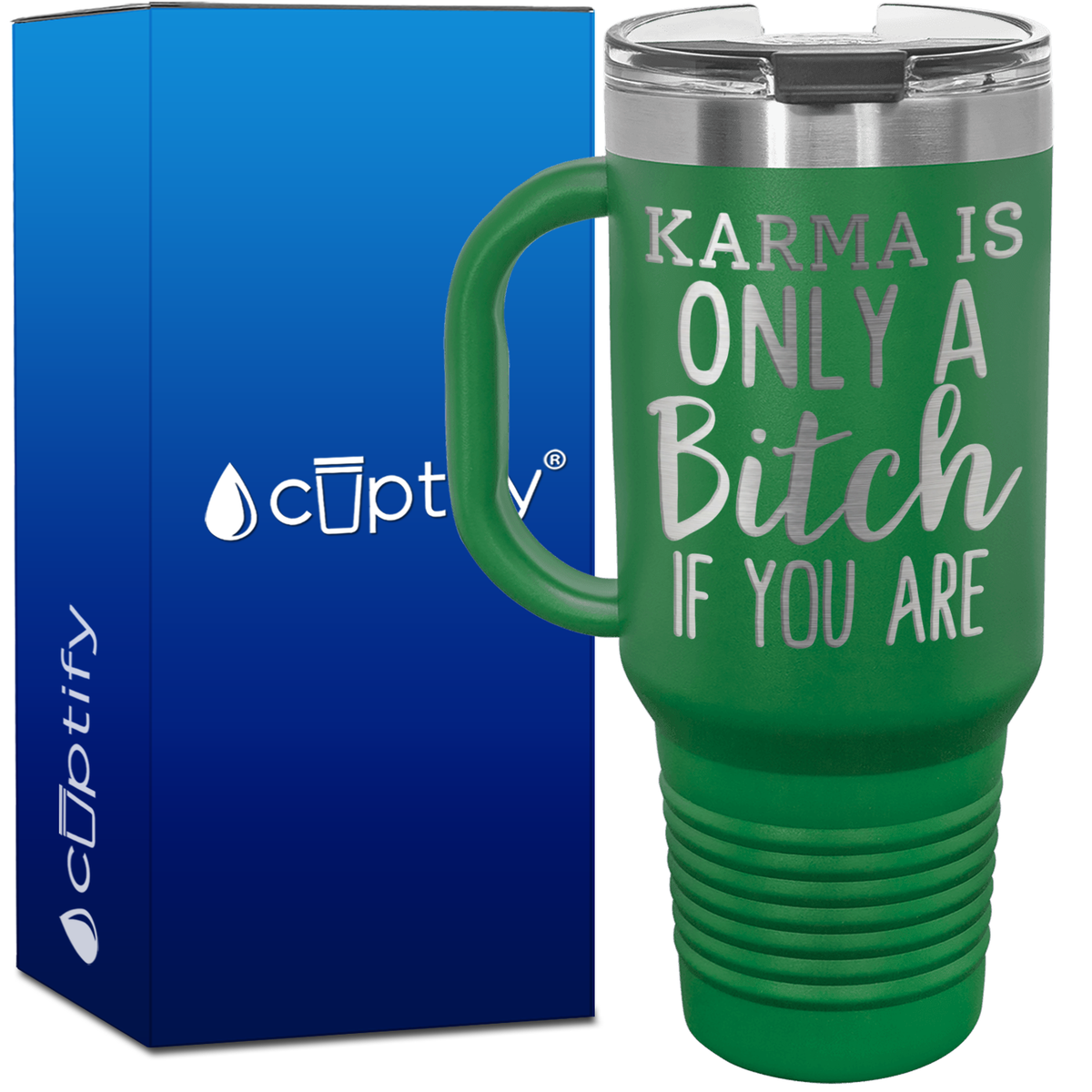 Karma is Only a Bitch if You Are 40oz Travel Mug