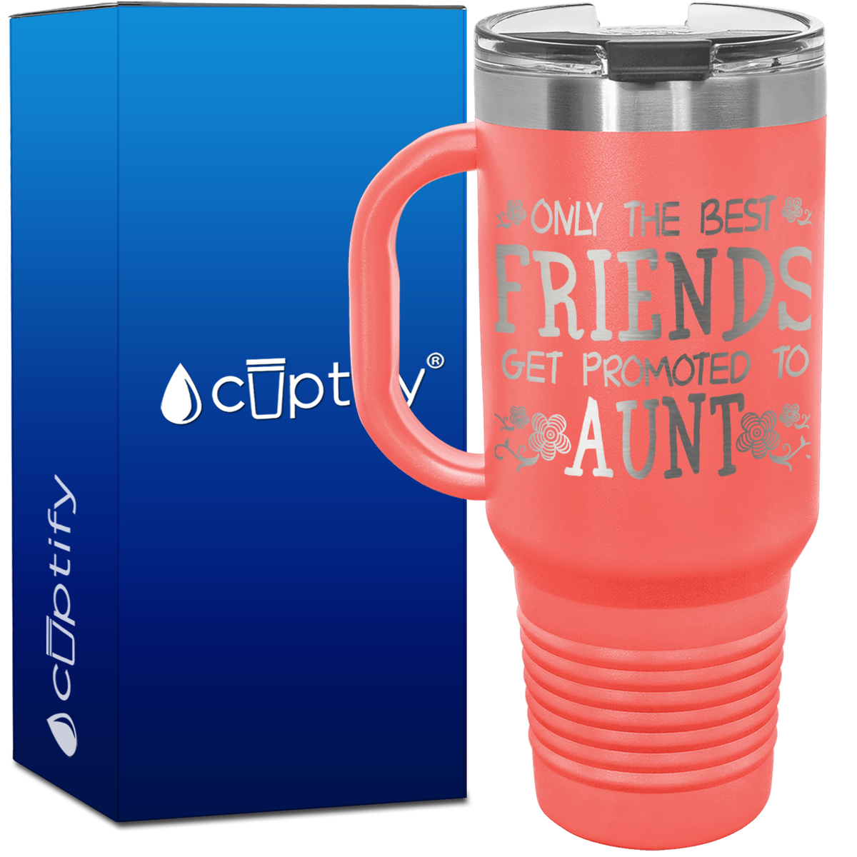 Only the Best Friends Get Promoted to Aunt 40oz Aunt Travel Mug