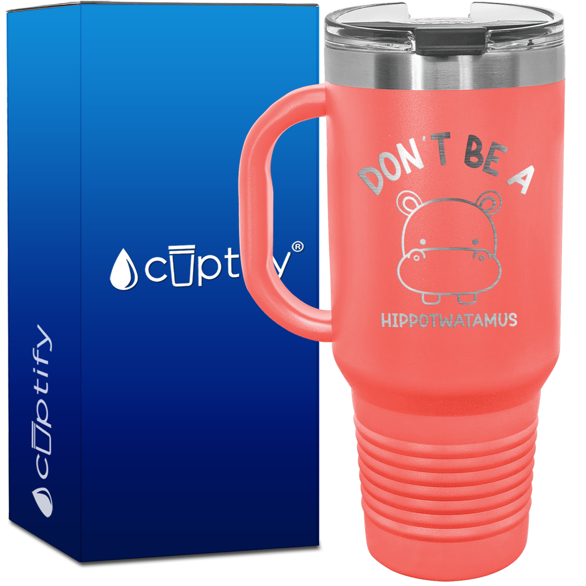 Don't be a Hippotwatamus 40oz Funny Travel Mug