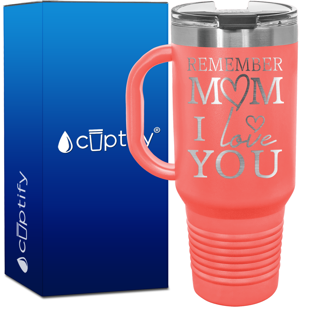 Remember Mom I Love You 40oz Mom Travel Mug