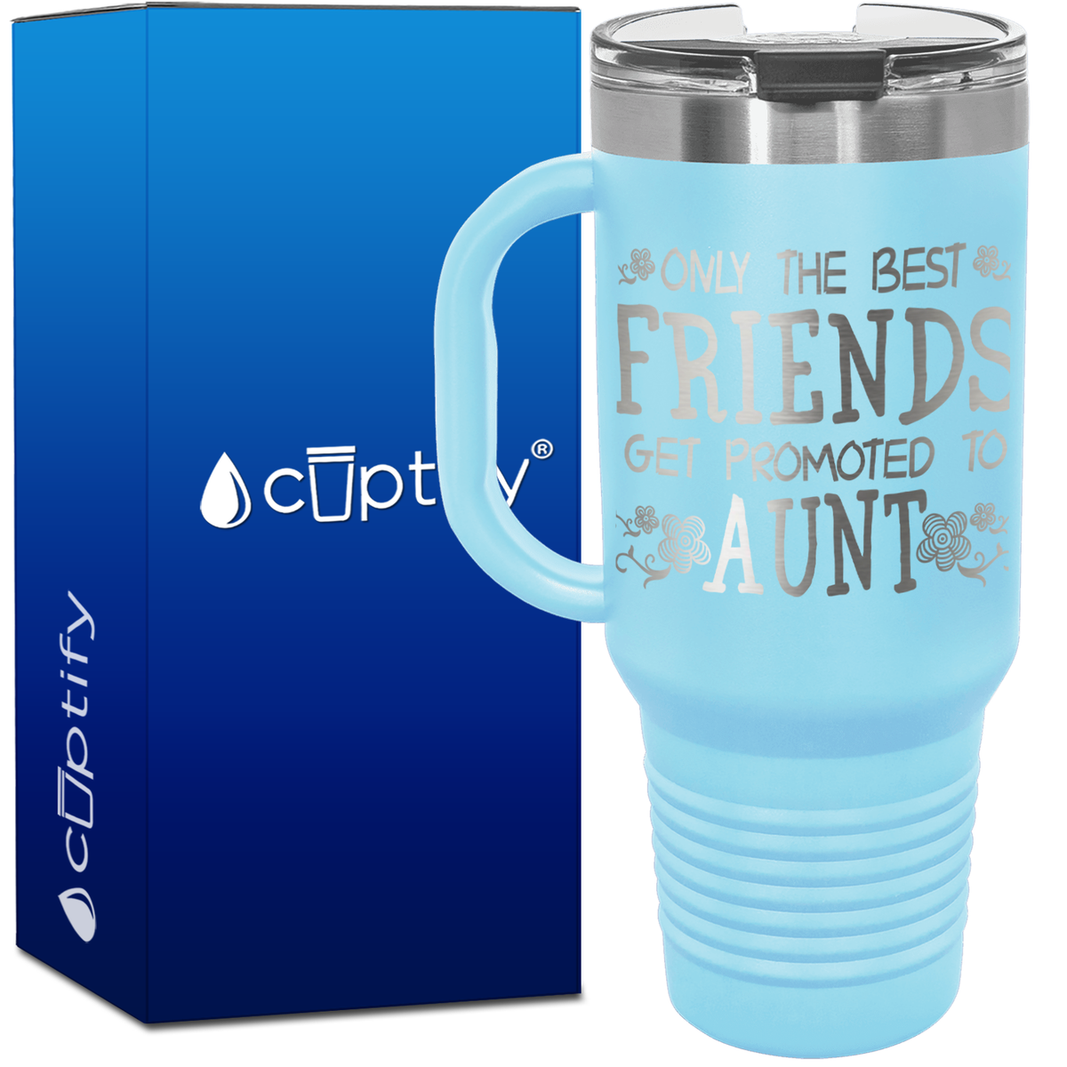 Only the Best Friends Get Promoted to Aunt 40oz Aunt Travel Mug