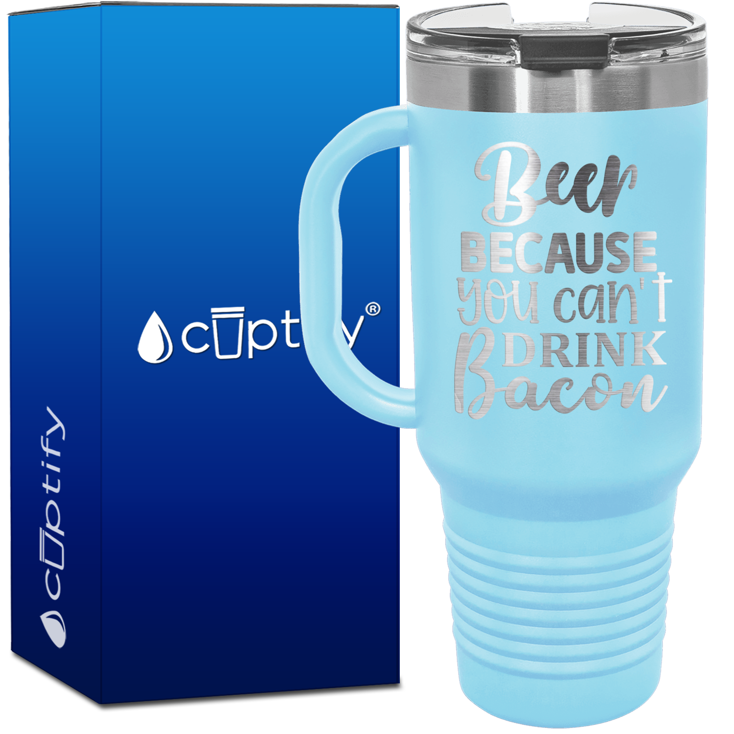 Beer Because You Can't Drink Bacon 40oz Beer Lover Travel Mug