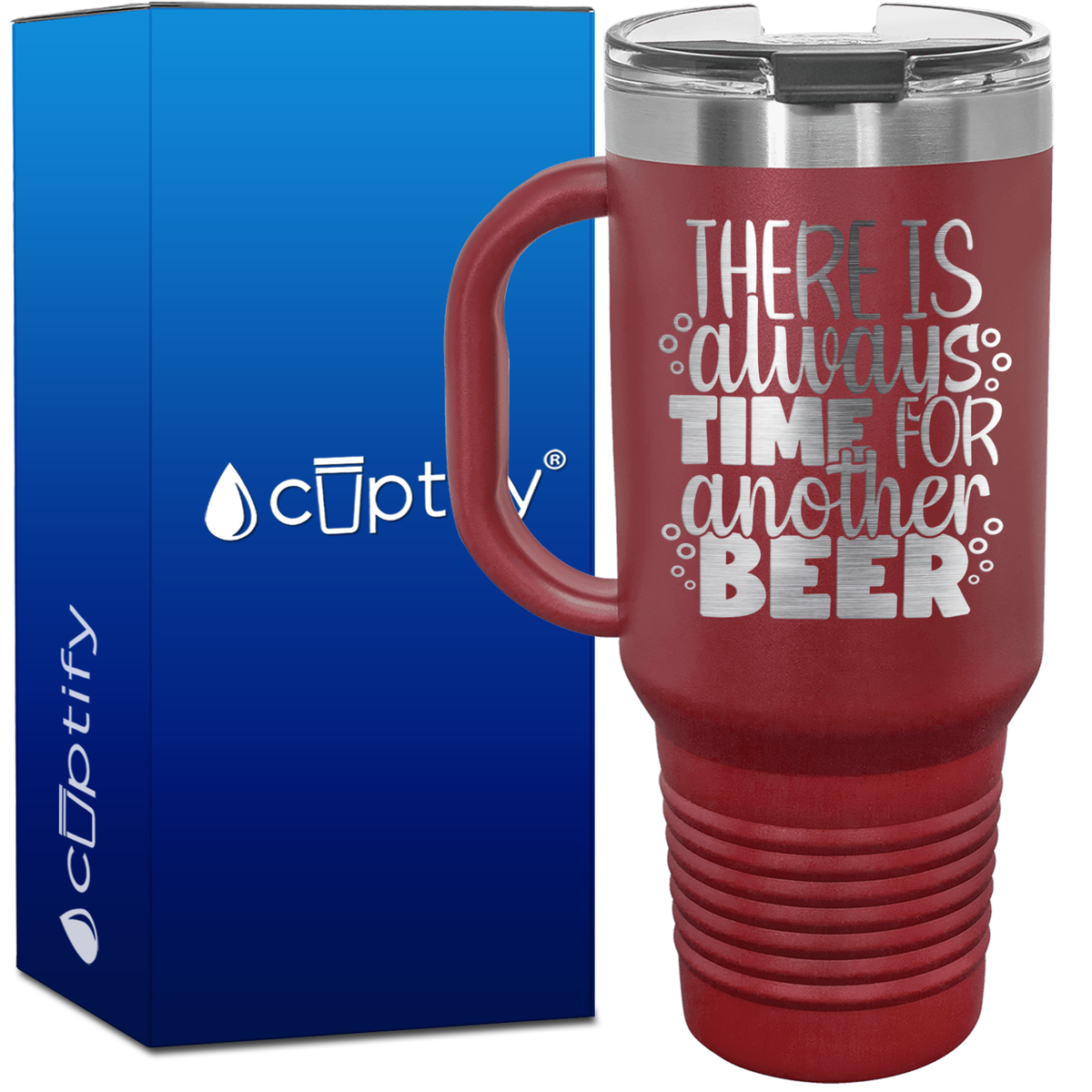 There is Always Time for Another Beer 40oz Beer Lover Travel Mug