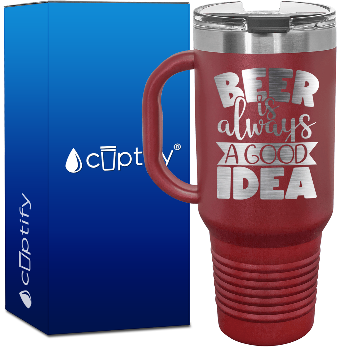 Beer is Always a Good Idea 40oz Beer Lover Travel Mug