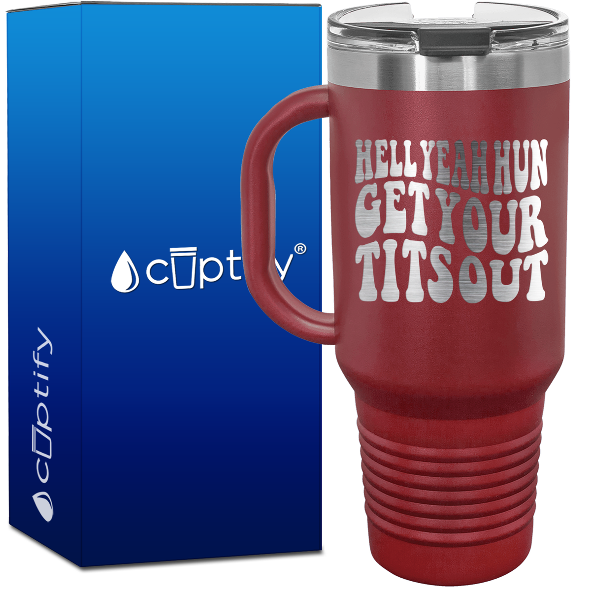 Hell Yeah Hun Get Your Tits Out 40oz Funny Travel Mug