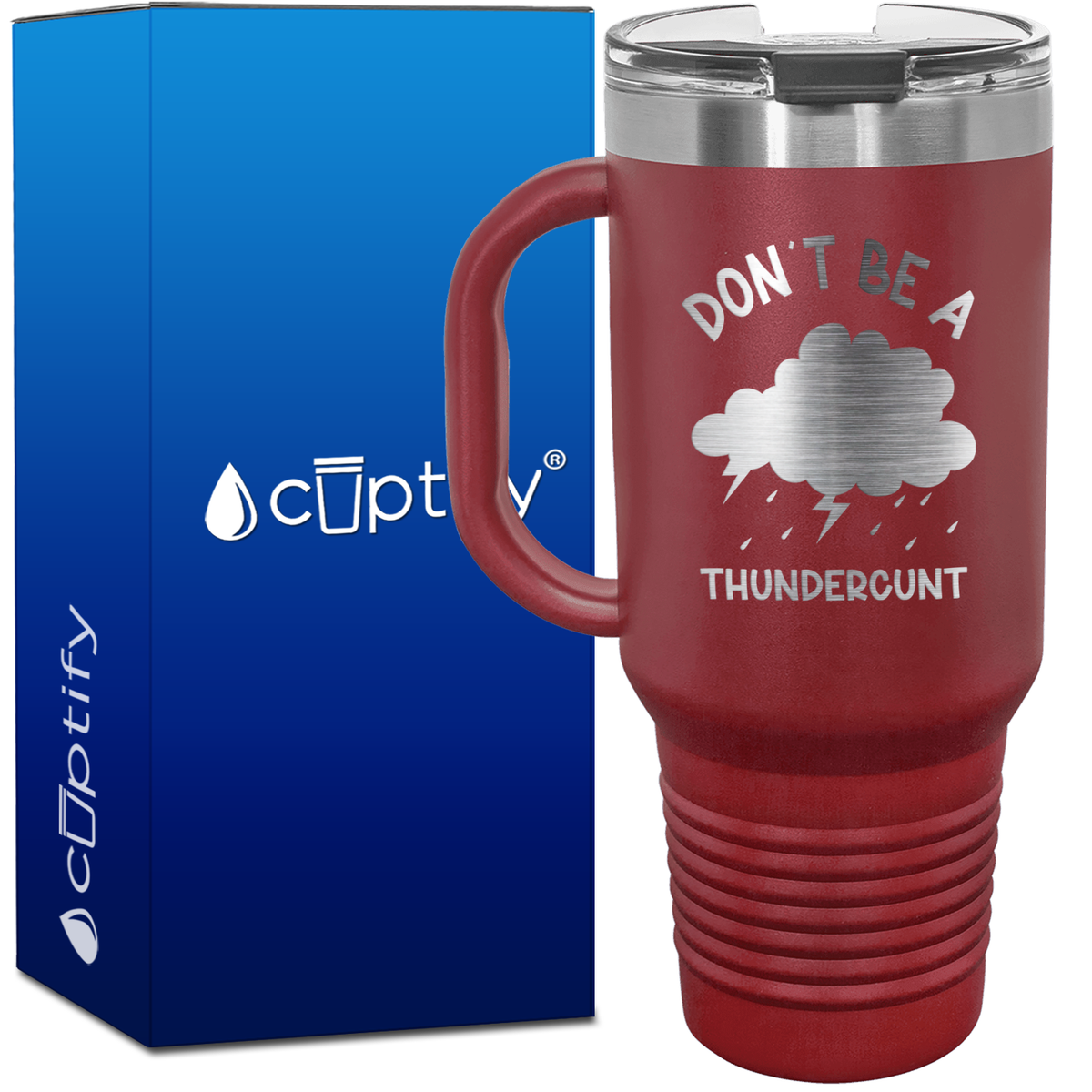 Don't be a Thundercunt 40oz Funny Travel Mug