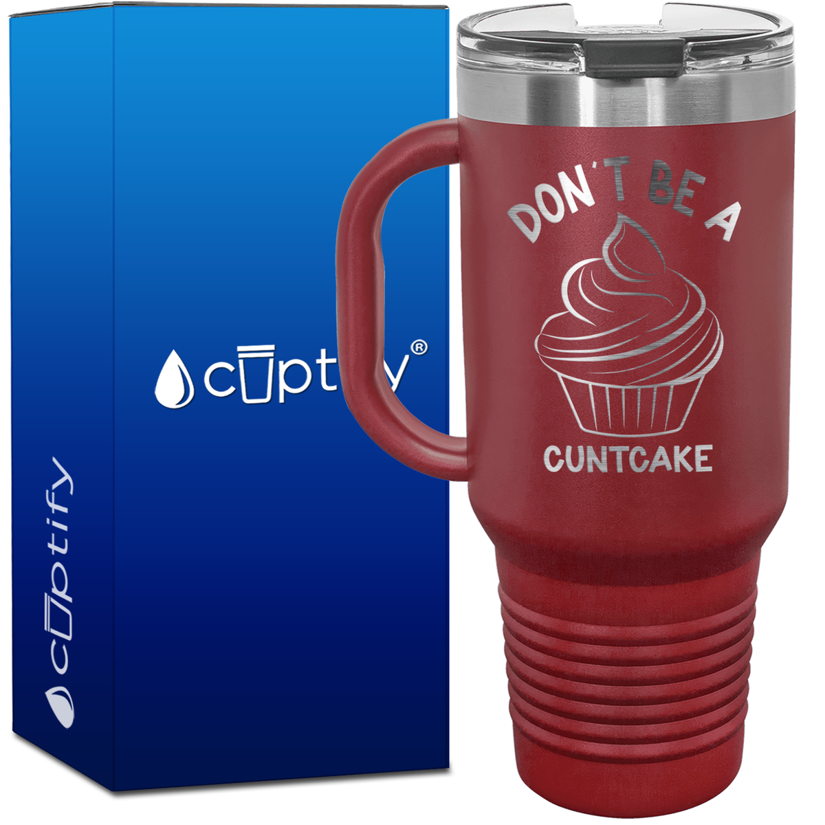 Don't be a Cuntcake 40oz Funny Travel Mug