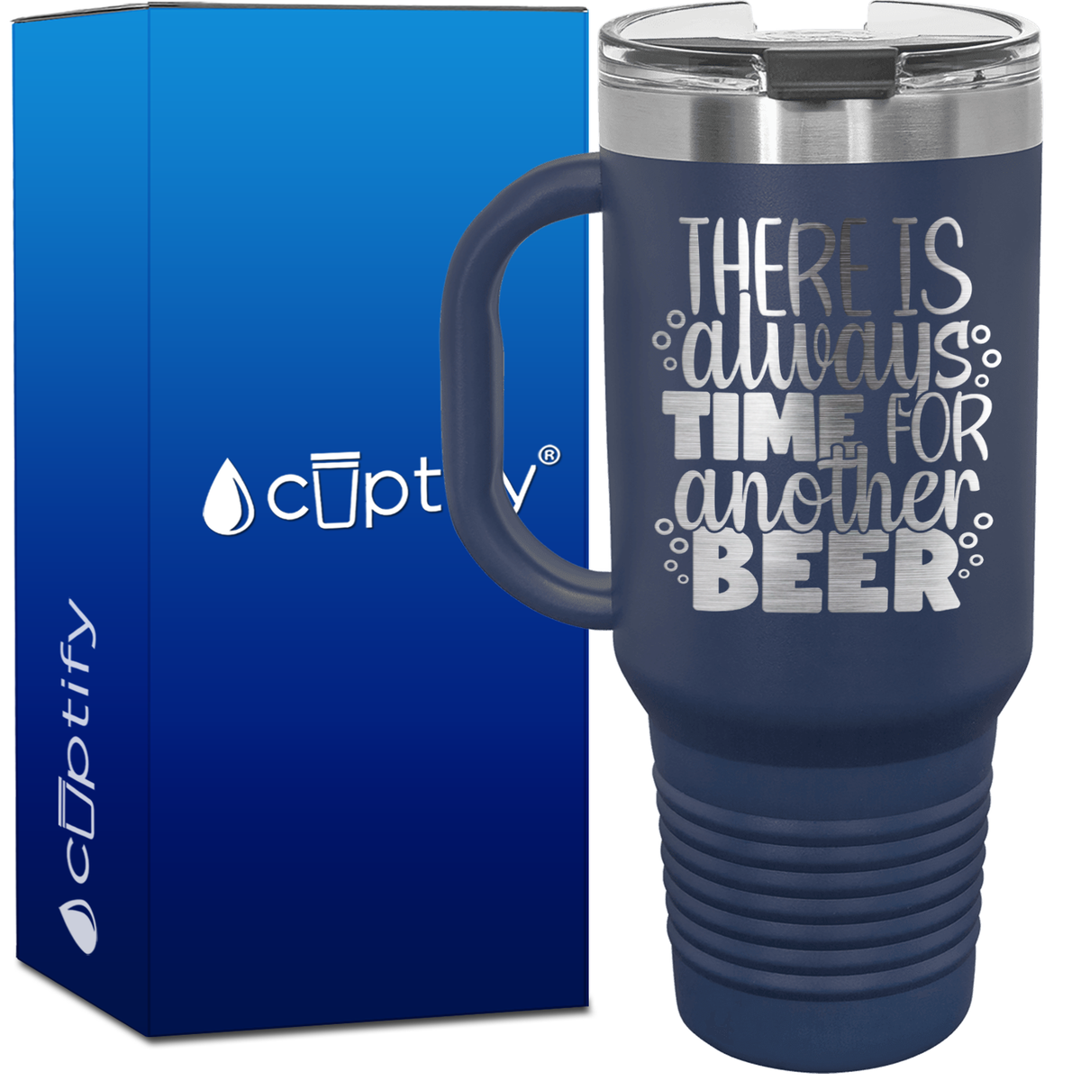 There is Always Time for Another Beer 40oz Beer Lover Travel Mug