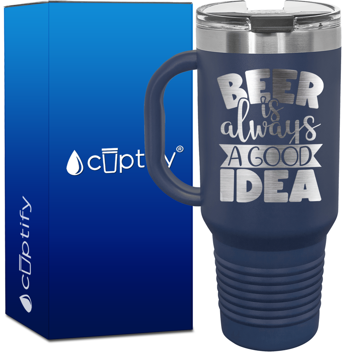Beer is Always a Good Idea 40oz Beer Lover Travel Mug