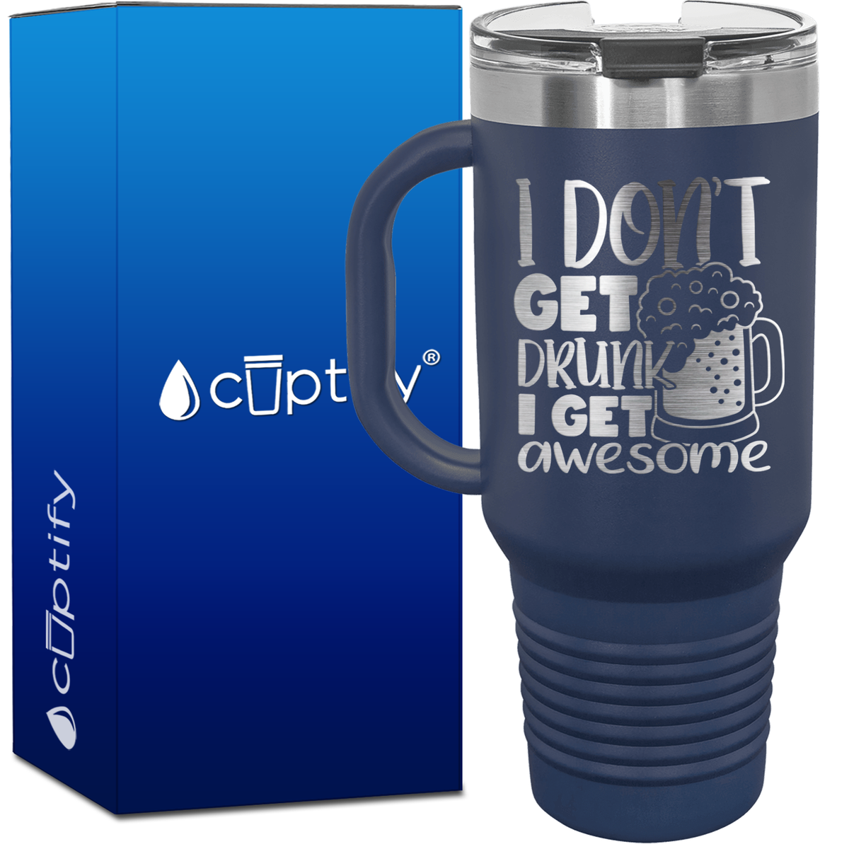 I Don't Get Drunk I Get Awesome 40oz Beer Lover Travel Mug