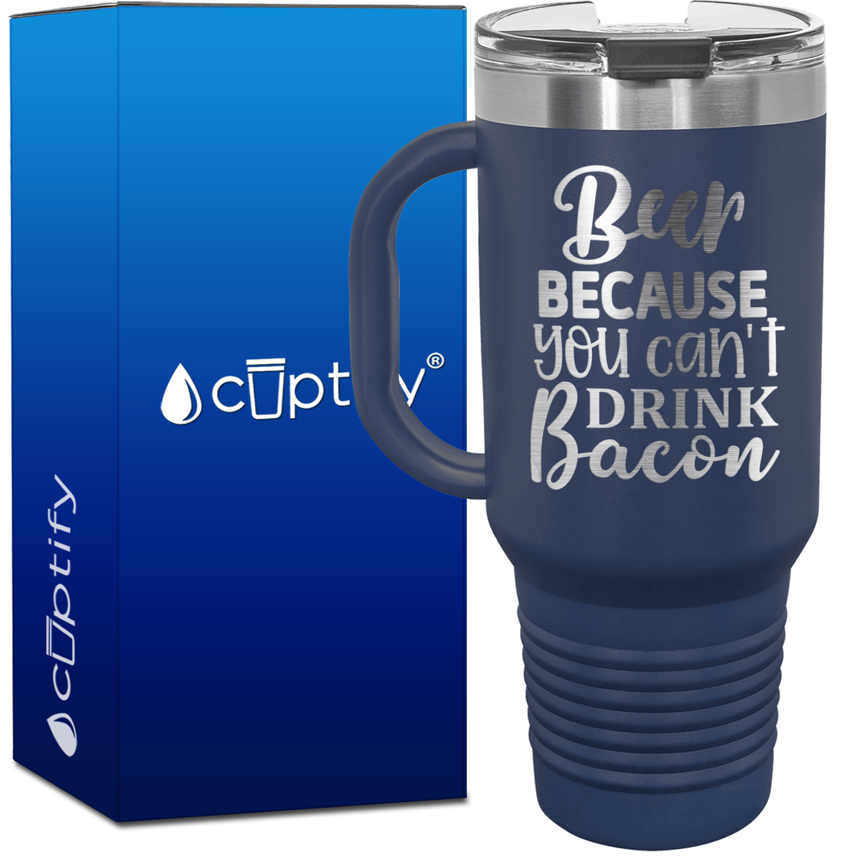 Beer Because You Can't Drink Bacon 40oz Beer Lover Travel Mug
