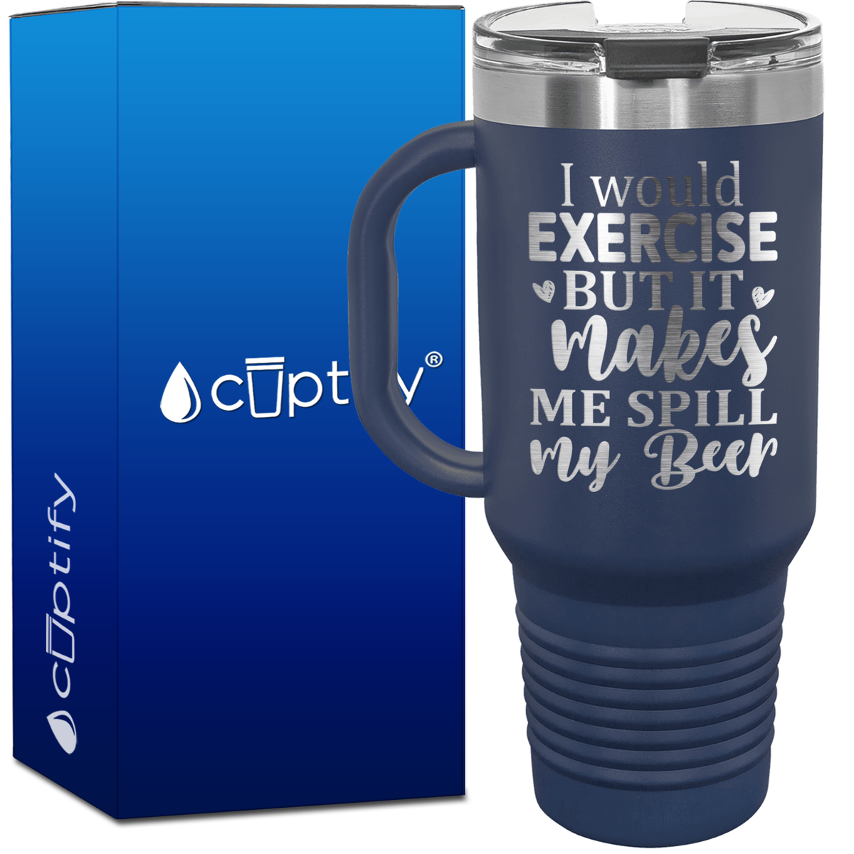 I Would Exercise But It Makes Me Spill My Beer 40oz Beer Lover Travel Mug