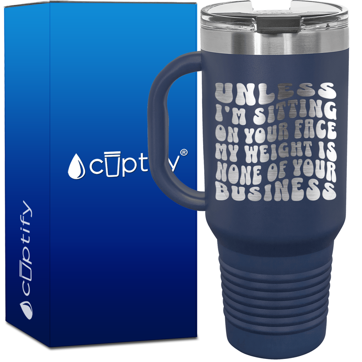 Unless I'm Sitting on Your Face 40oz Funny Travel Mug