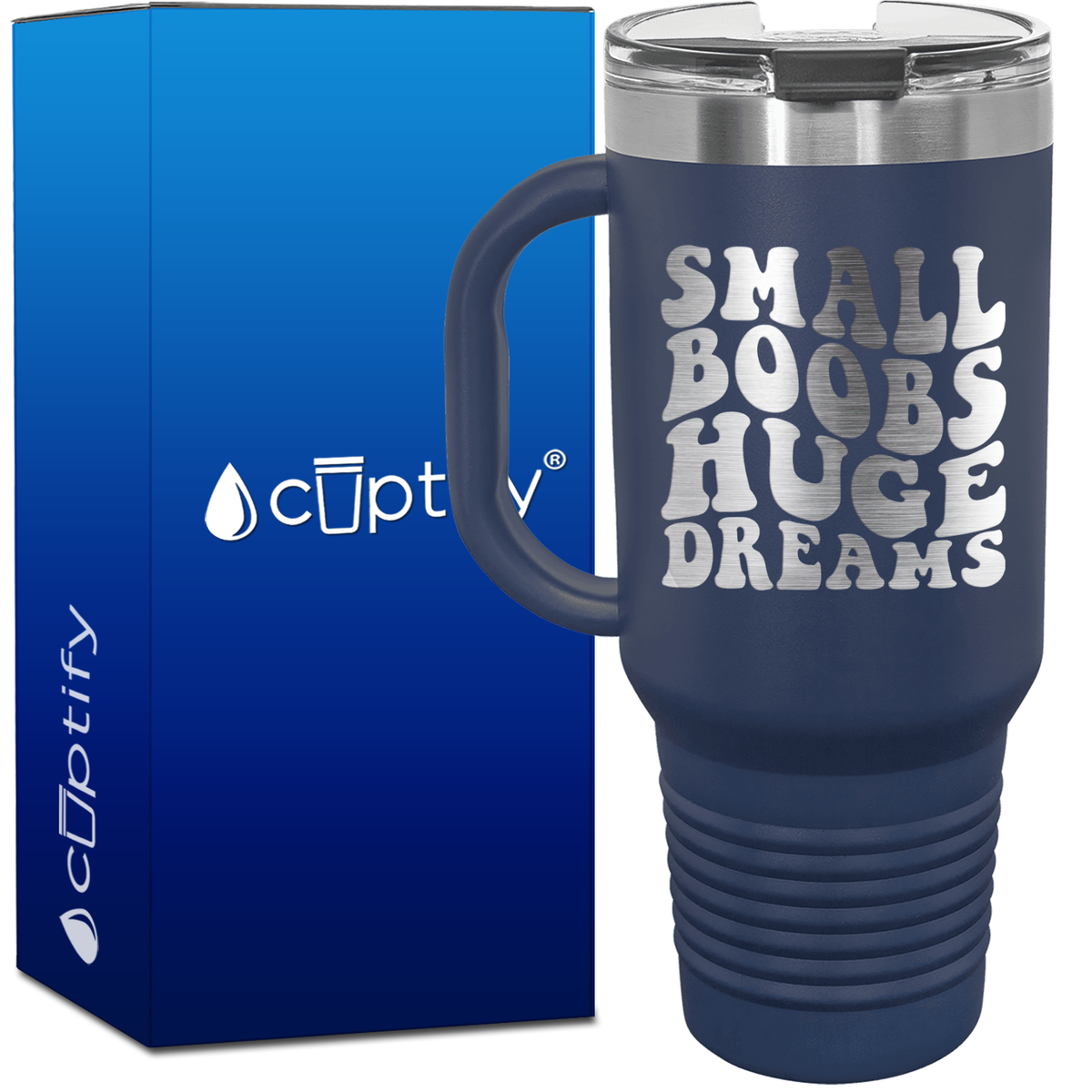 Small Boobs Huge Dreams 40oz Funny Travel Mug