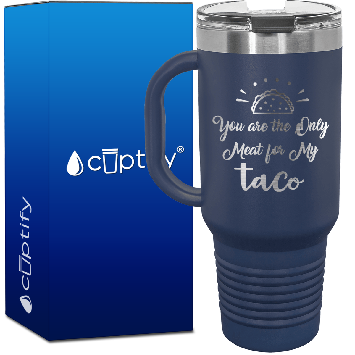 You are the Only Meat for My Taco 40oz Funny Travel Mug