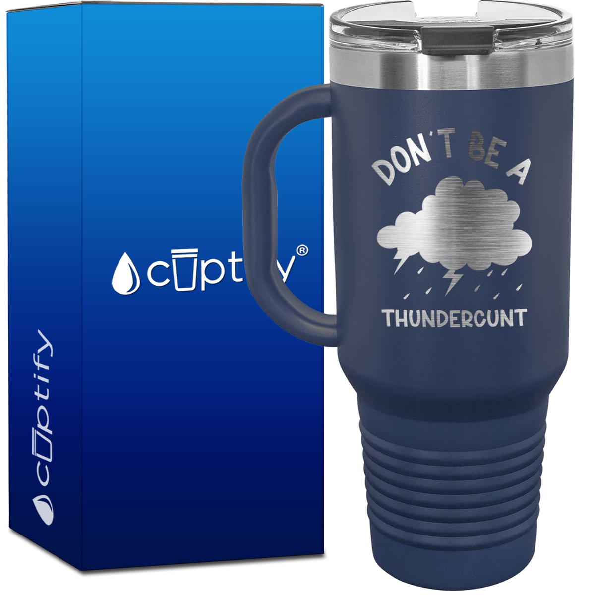 Don't be a Thundercunt 40oz Funny Travel Mug