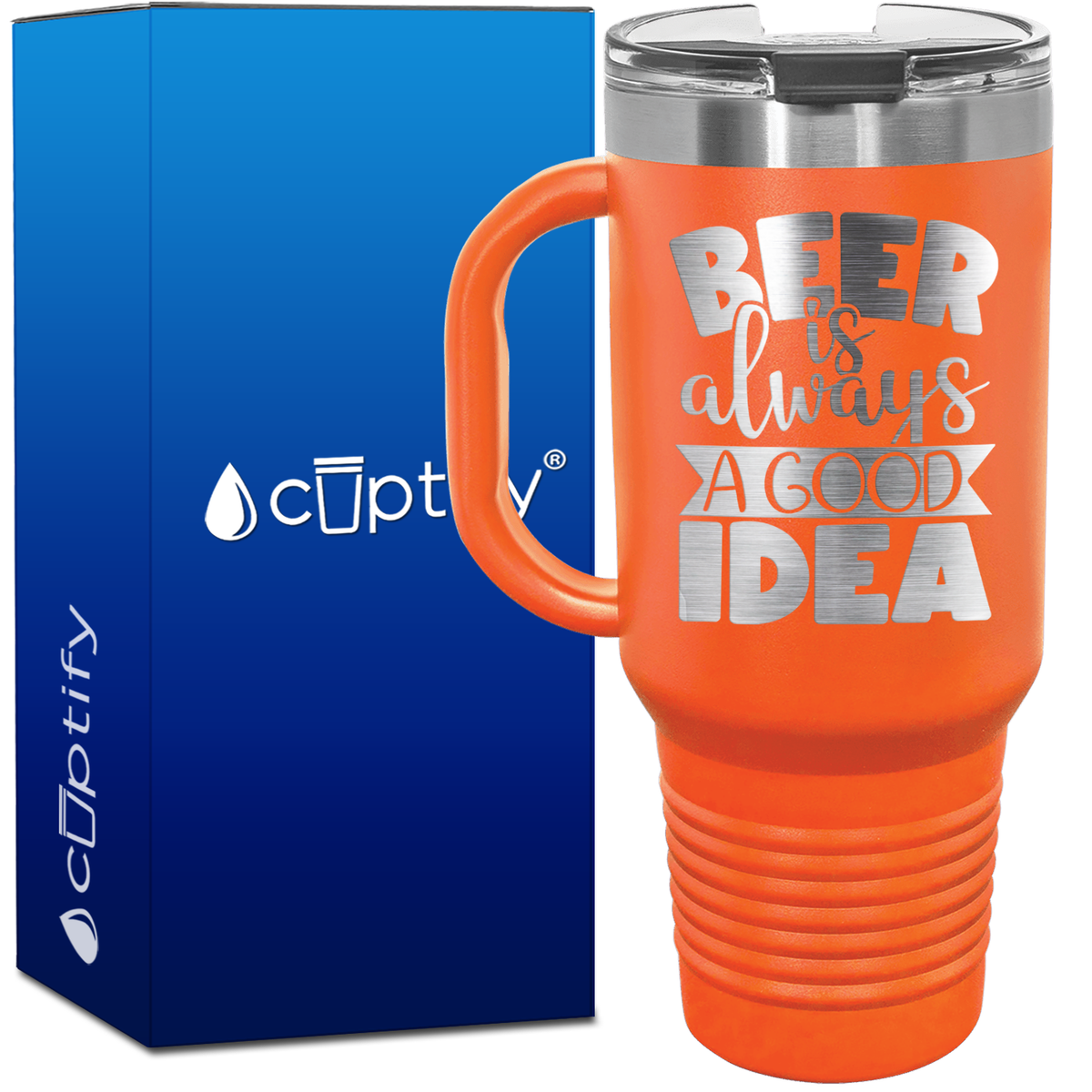 Beer is Always a Good Idea 40oz Beer Lover Travel Mug