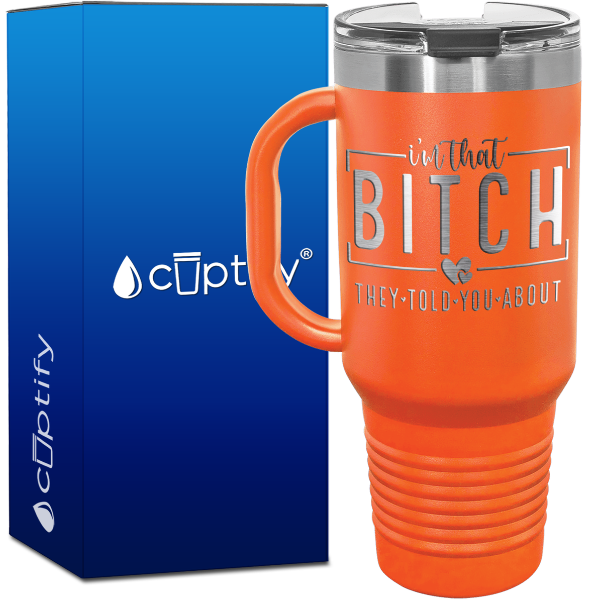 I'm that Bitch They Told You About 40oz Travel Mug