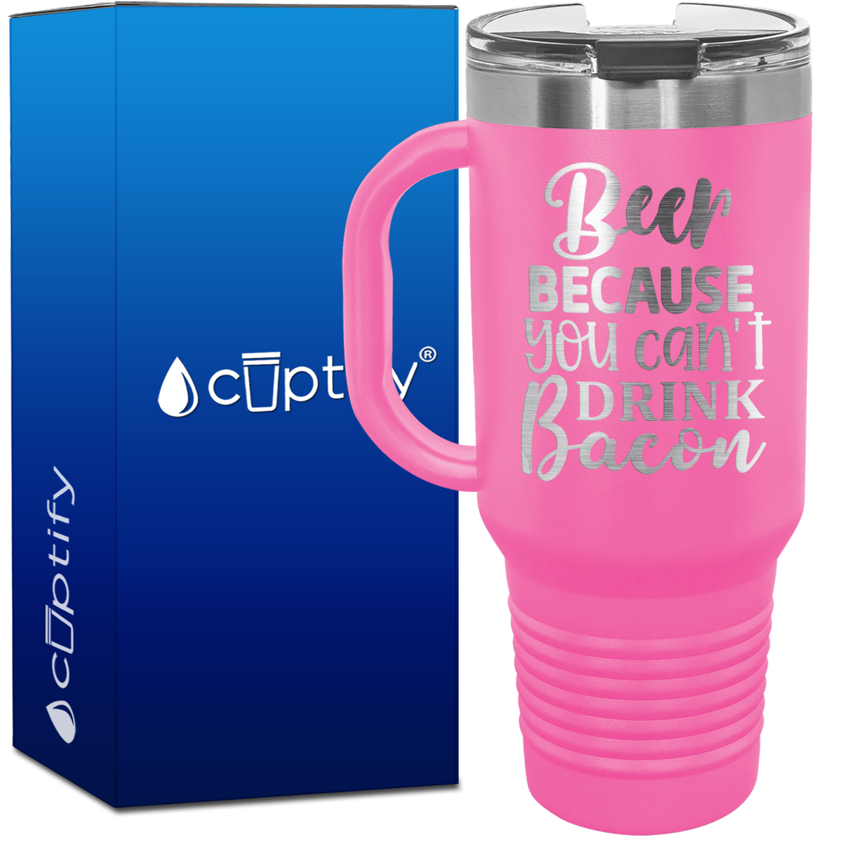 Beer Because You Can't Drink Bacon 40oz Beer Lover Travel Mug