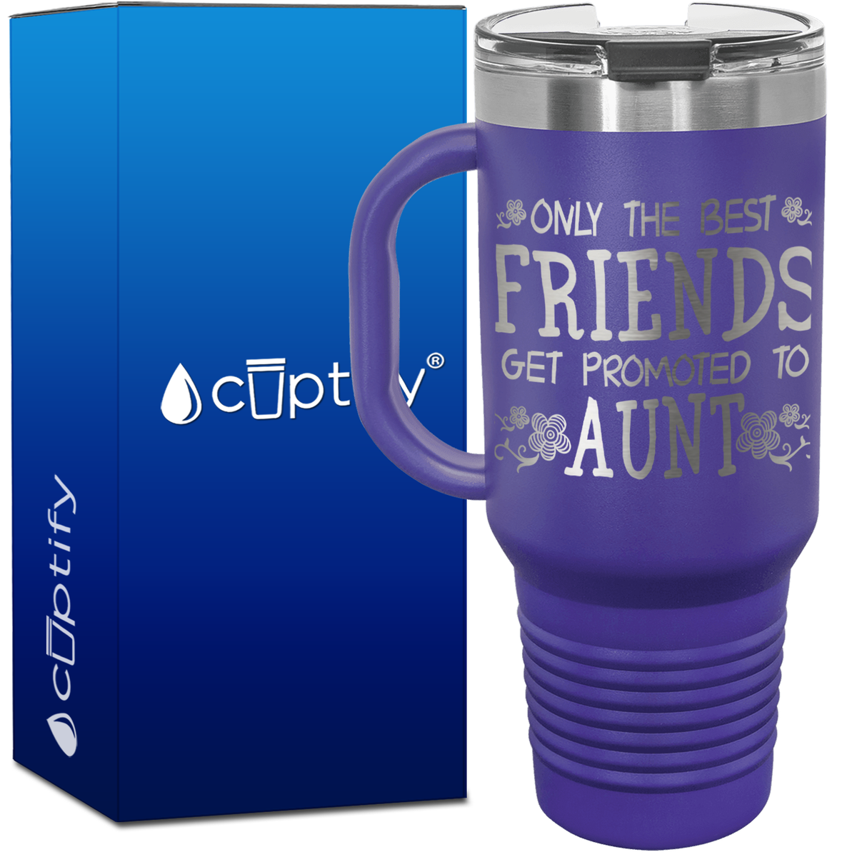 Only the Best Friends Get Promoted to Aunt 40oz Aunt Travel Mug